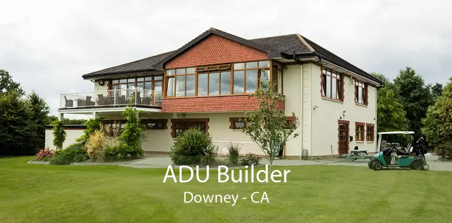 ADU Builder Downey - CA