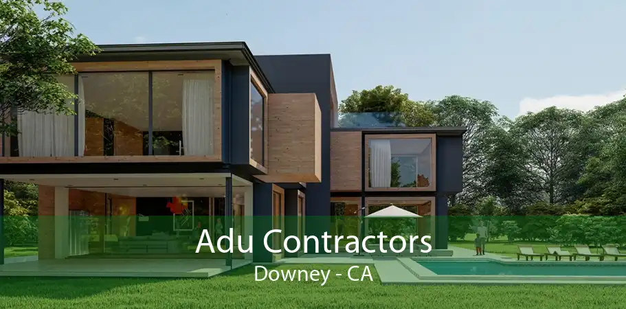 Adu Contractors Downey - CA